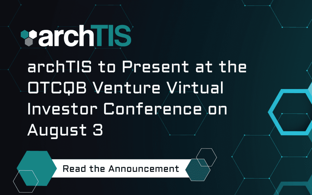 archTIS to Present at the OTCQB Venture Virtual Investor Conference on August 3