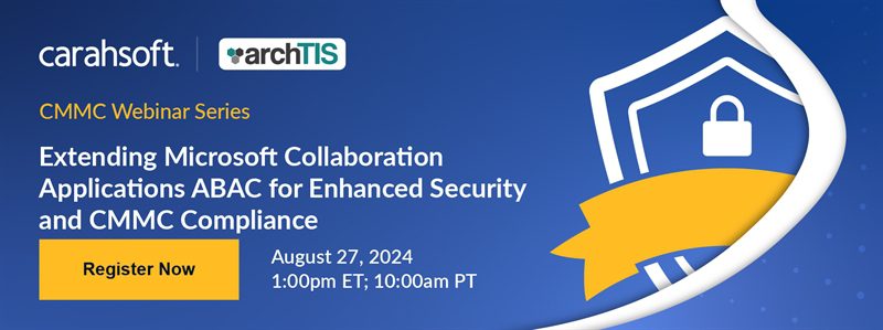 Webinar: Extending Microsoft Collaboration Applications with ABAC for Enhanced Security and CMMC Compliance